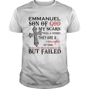 Emmanuel Son Of God My Scars Tell A Story They Are A Reminder t-shirt